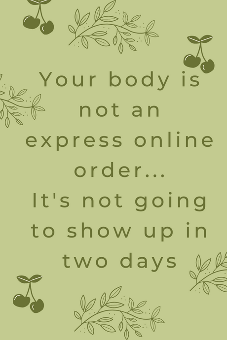 Your body is not an online express order.