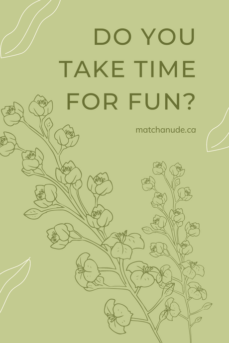 Do you make time for fun?