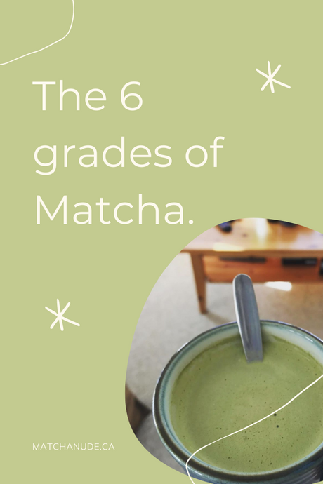 Matcha for everyone!  The 6 grades of Matcha.